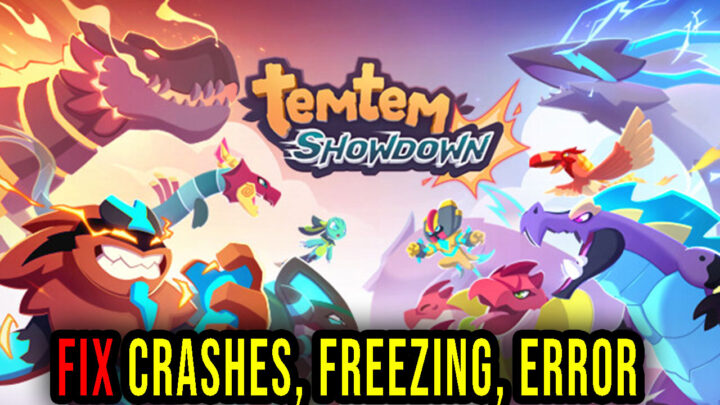 Temtem: Showdown – Crashes, freezing, error codes, and launching problems – fix it!