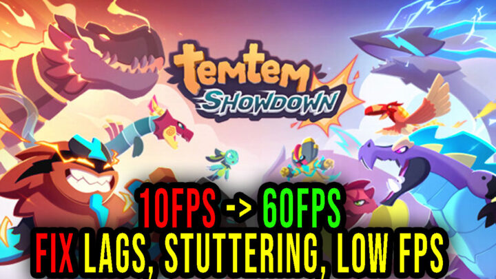 Temtem: Showdown – Lags, stuttering issues and low FPS – fix it!