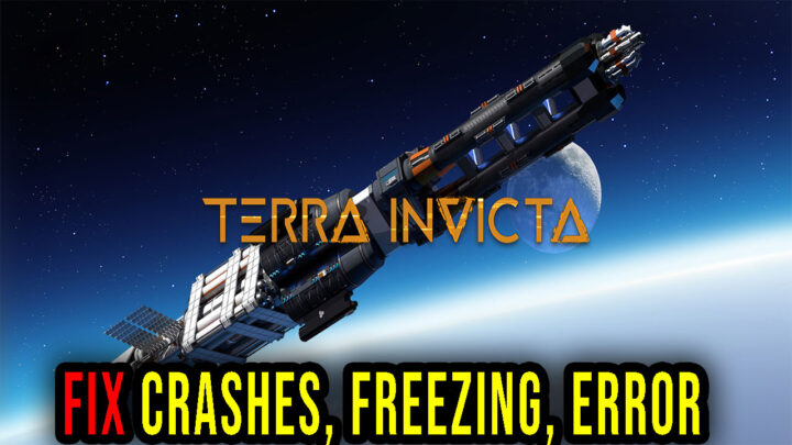 Terra Invicta – Crashes, freezing, error codes, and launching problems – fix it!