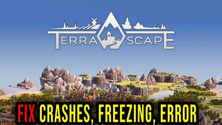TerraScape – Crashes, freezing, error codes, and launching problems – fix it!