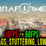 Terraformers - Lags, stuttering issues and low FPS - fix it!