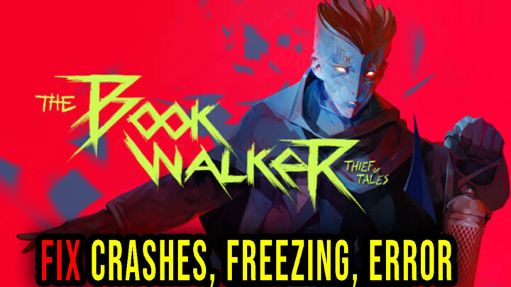 The Bookwalker – Crashes, freezing, error codes, and launching problems – fix it!
