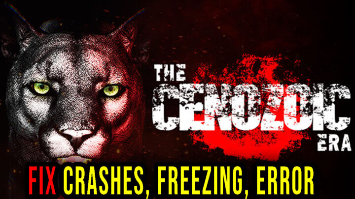 The Cenozoic Era – Crashes, freezing, error codes, and launching problems – fix it!