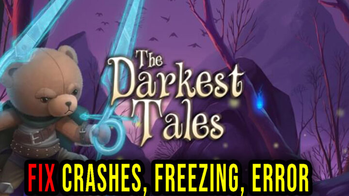 The Darkest Tales – Crashes, freezing, error codes, and launching problems – fix it!