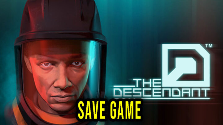 The Descendant – Save Game – location, backup, installation