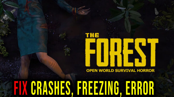 The Forest – Crashes, freezing, error codes, and launching problems – fix it!