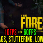 The Forest - Lags, stuttering issues and low FPS - fix it!