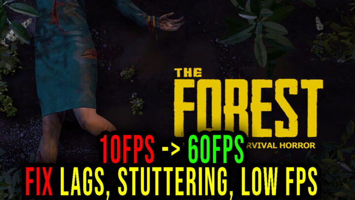 The Forest – Lags, stuttering issues and low FPS – fix it!