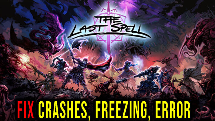 The Last Spell – Crashes, freezing, error codes, and launching problems – fix it!
