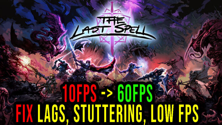 The Last Spell – Lags, stuttering issues and low FPS – fix it!