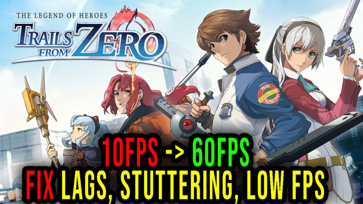 The Legend of Heroes: Trails from Zero – Lags, stuttering issues and low FPS – fix it!