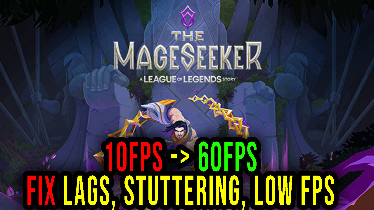 The Mageseeker A League of Legends Story Lags, stuttering issues and