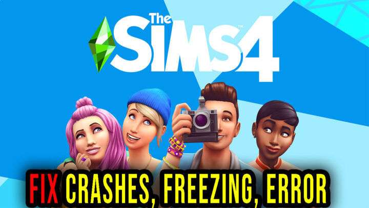 The Sims 4 – Crashes, freezing, error codes, and launching problems – fix it!