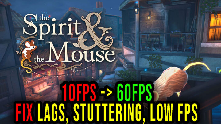 The Spirit and the Mouse – Lags, stuttering issues and low FPS – fix it!