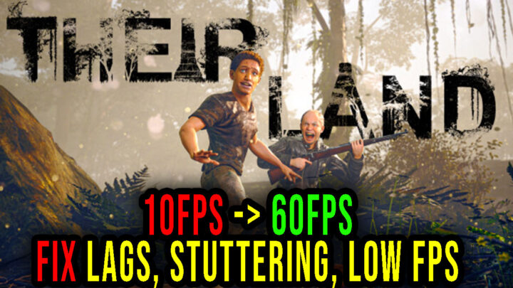 Their Land – Lags, stuttering issues and low FPS – fix it!