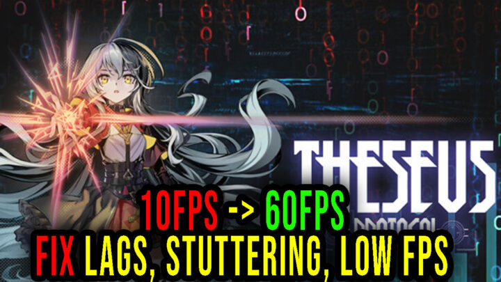 Theseus Protocol – Lags, stuttering issues and low FPS – fix it!