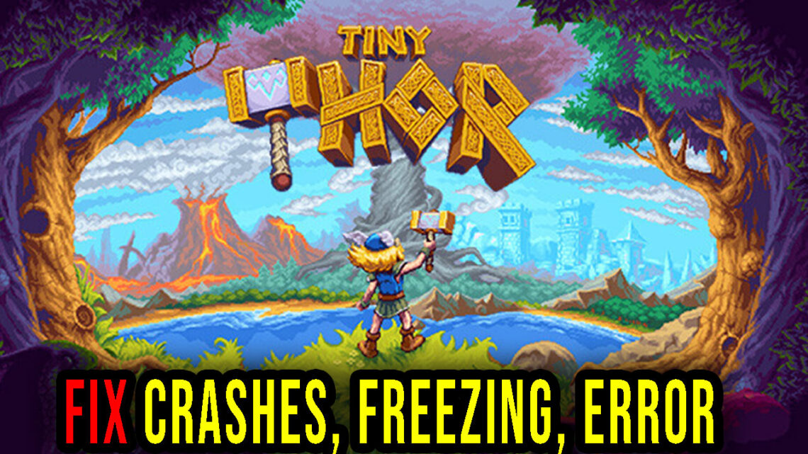 Tiny Thor – Crashes, freezing, error codes, and launching problems – fix it!