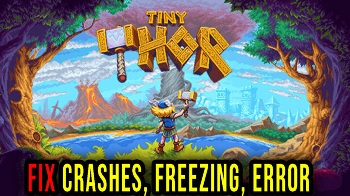 Tiny Thor – Crashes, freezing, error codes, and launching problems – fix it!