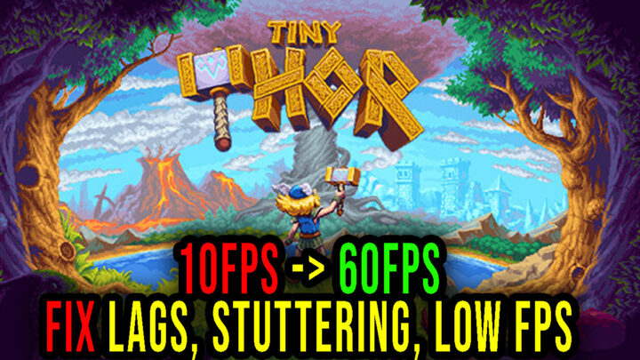 Tiny Thor – Lags, stuttering issues and low FPS – fix it!