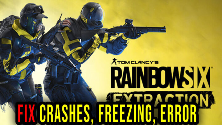 Tom Clancy’s Rainbow Six Extraction – Crashes, freezing, error codes, and launching problems – fix it!