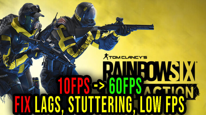 Tom Clancy’s Rainbow Six Extraction – Lags, stuttering issues and low FPS – fix it!