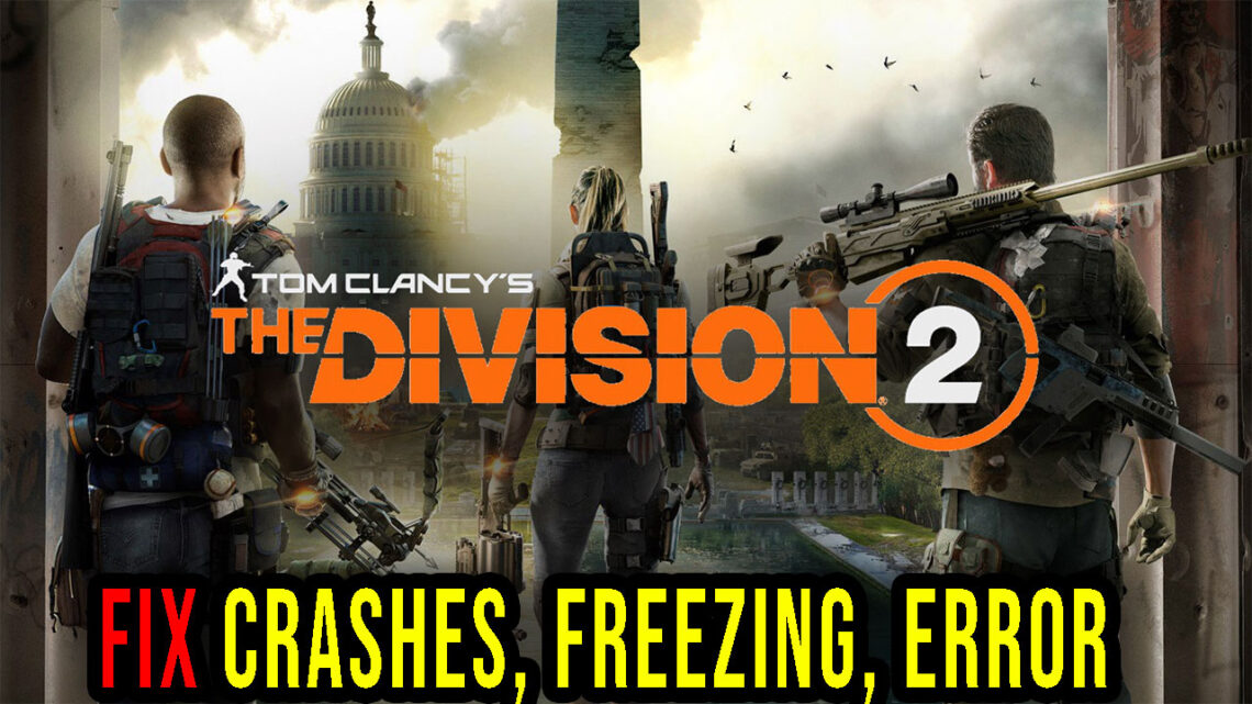 Tom Clancy’s The Division 2 – Crashes, freezing, error codes, and launching problems – fix it!