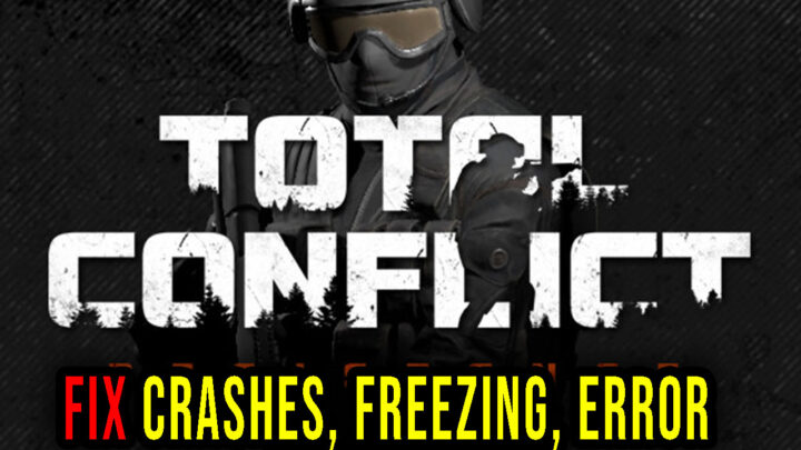Total Conflict: Resistance – Crashes, freezing, error codes, and launching problems – fix it!