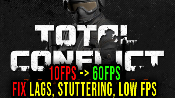 Total Conflict: Resistance – Lags, stuttering issues and low FPS – fix it!