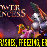 Tower Princess - Crashes, freezing, error codes, and launching problems - fix it!