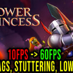 Tower Princess - Lags, stuttering issues and low FPS - fix it!