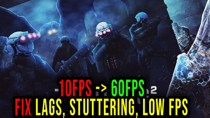 Trepang2 – Lags, stuttering issues and low FPS – fix it!