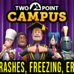 Two Point Campus - Crashes, freezing, error codes, and launching problems - fix it!