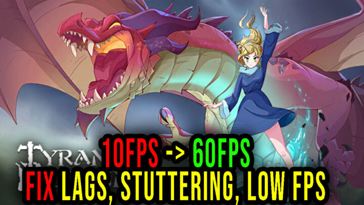 Tyrant’s Blessing – Lags, stuttering issues and low FPS – fix it!