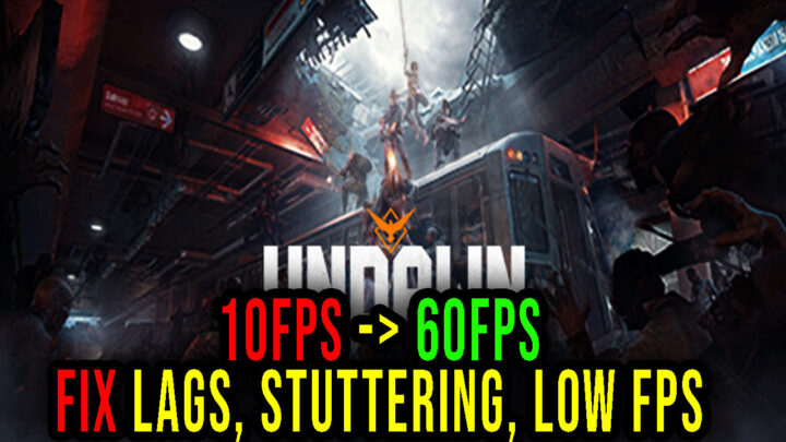 Undawn – Lags, stuttering issues and low FPS – fix it!