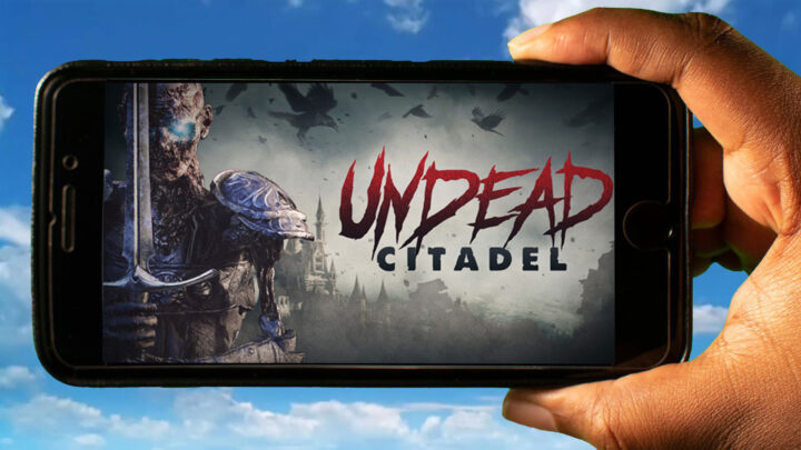 Undead Citadel Mobile – How to play on an Android or iOS phone?