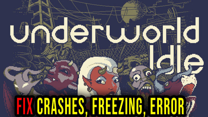 Underworld Idle – Crashes, freezing, error codes, and launching problems – fix it!