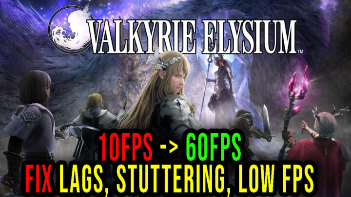 VALKYRIE ELYSIUM – Lags, stuttering issues and low FPS – fix it!