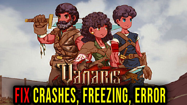 Vanaris Tactics – Crashes, freezing, error codes, and launching problems – fix it!