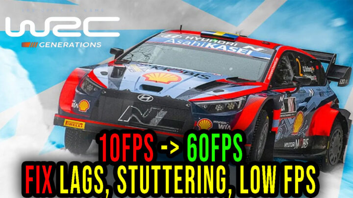 WRC Generations – Lags, stuttering issues and low FPS – fix it!
