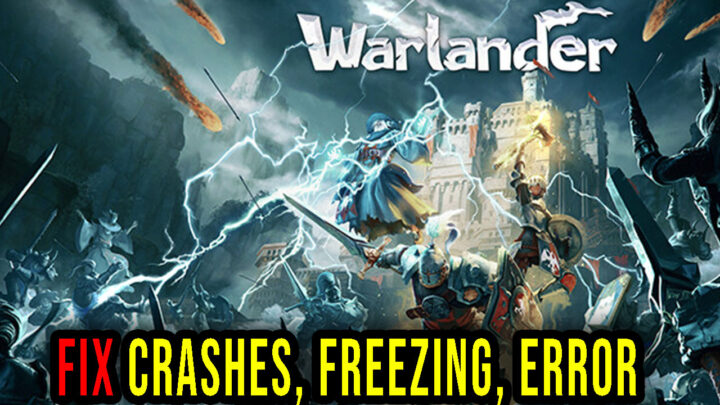 Warlander – Crashes, freezing, error codes, and launching problems – fix it!