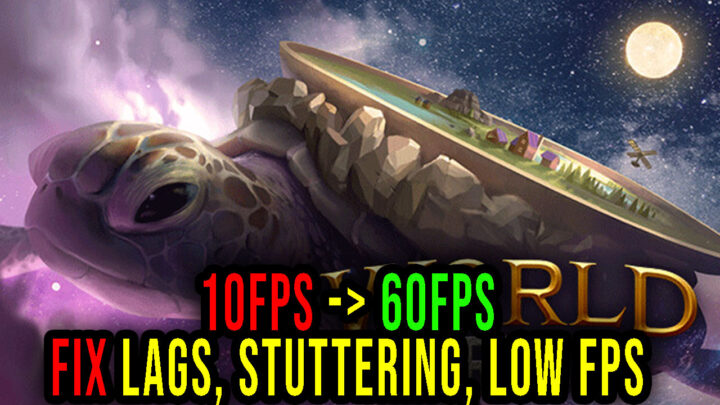 World Turtles – Lags, stuttering issues and low FPS – fix it!