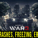 World War 3 - Crashes, freezing, error codes, and launching problems - fix it!
