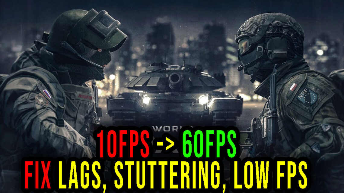World War 3 – Lags, stuttering issues and low FPS – fix it!