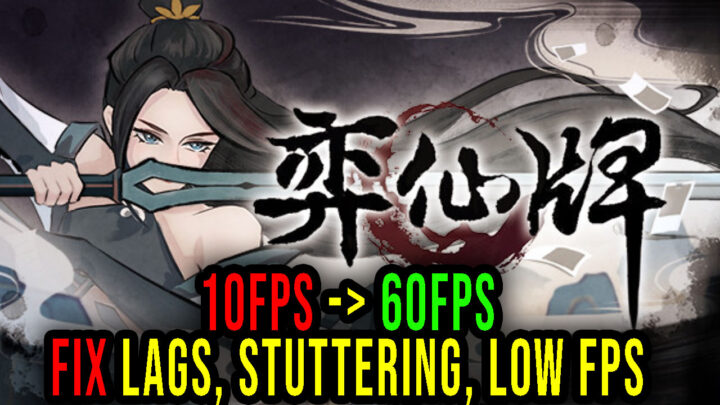Yi Xian: The Cultivation Card Game – Lags, stuttering issues and low FPS – fix it!
