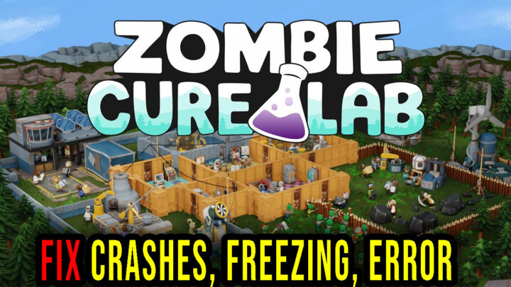 Zombie Cure Lab – Crashes, freezing, error codes, and launching problems – fix it!