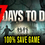 7 Days to Die 100% Save Game