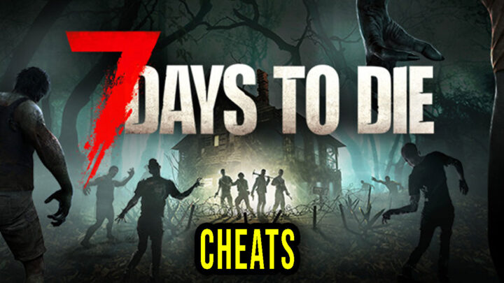 7 Days to Die – Cheats, Trainers, Codes