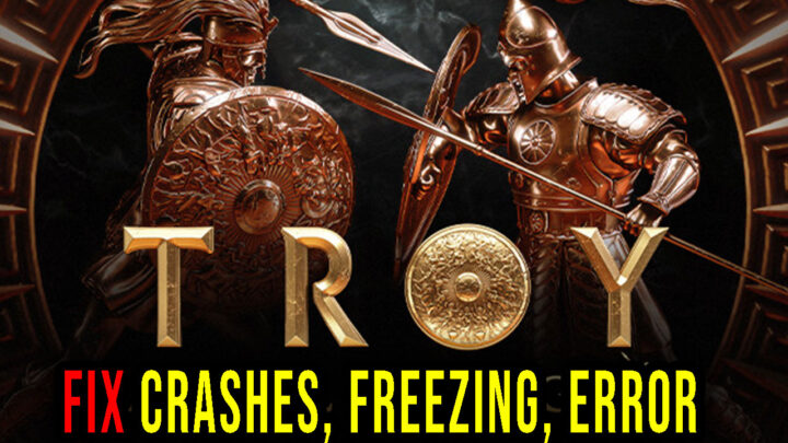 A Total War Saga: TROY – Crashes, freezing, error codes, and launching problems – fix it!