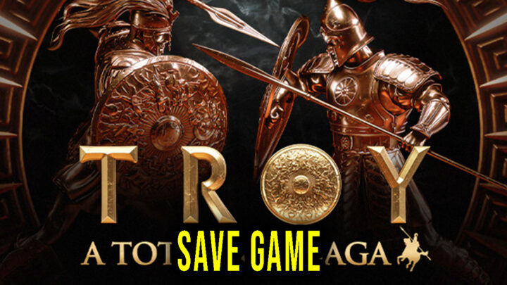 A Total War Saga: TROY – Save Game – location, backup, installation