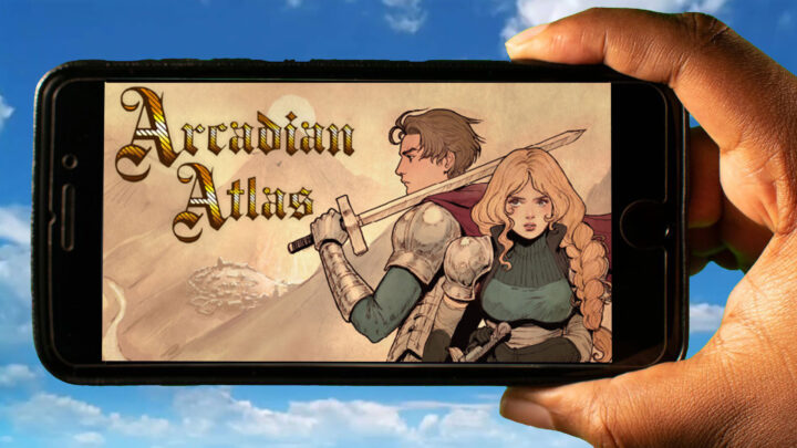 Arcadian Atlas Mobile – How to play on an Android or iOS phone?